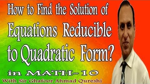 Math 10 Unit 1 solution of the equations reducible to quadratic form