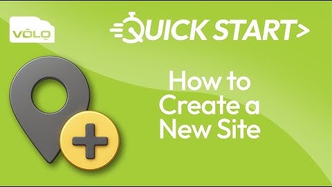 VOLO Cloud Access | QuickStart - How to Create a New Site