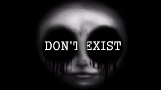 Don't Exist: IF YOU LOOK, IT TAKES YOUR EYES!