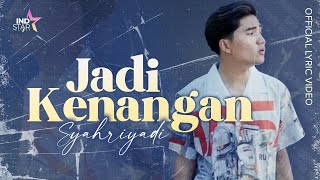 Syahriyadi - Jadi Kenangan (Official Lyric Video)