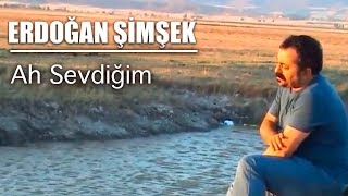 Erdoğan Şimşek - AH SEVDİĞİM Resimi