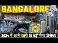 Bengaluru upcoming mega projects 2024  new projects in bangalore city indiainfratv