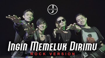 Junvio - Ingin Memeluk Dirimu | Rock Version