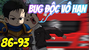 Tập 86-93 | BUG ĐỘC VÔ HẠN - Đắng Vietsub