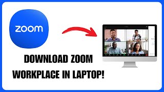 How To Download Zoom Workplace In Laptop Full Guide 2025