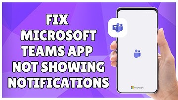 How to Fix Microsoft Teams App Not Showing Notifications