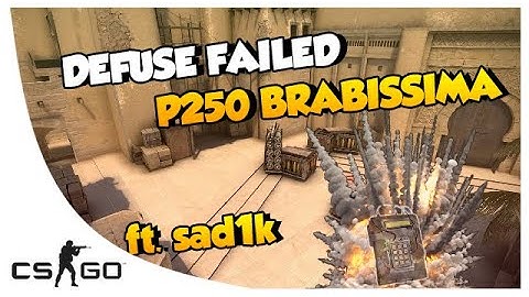 CS:GO - DEFUSE FAILED. P250 BRABA ft. sad1k