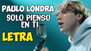 Paulo Londra - Solo Pienso en Ti (Letra) ft. De La Ghetto, Justin Quiles