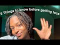 5 things to know BEFORE getting locs | What I wish I asked my loctician!
