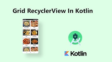 How to Implement Grid RecyclerView  in Kotlin : ( Android Tutorial 2022 )