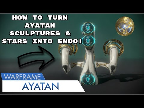 How To Turn Ayatan Sculptures  Stars Into Endo  Warframe