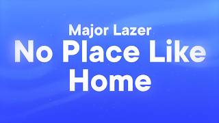 Major Lazer, Nelly Furtado & Davido - No Place Like Home (Lyrics)