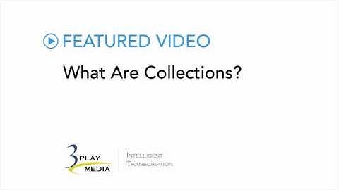 Creating Video Collections to Share, 3Play Media