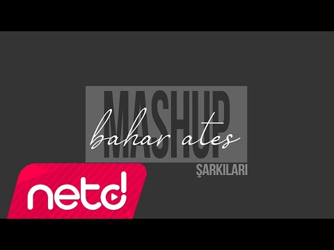 Bahar Ateş Şarkıları - Vol.1 Mashup