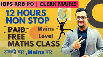 IBPS RRB PO/Clerk 2022 | 12 Hours Non Stop Maths Class | Complete Mains Course | Maths by Sumit Sir