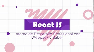 Configurando un Entorno de Desarrollo para ReactJS con Webpack y Babel (Parte 1)