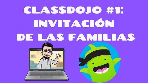 TUTORIAL CLASSDOJO #1: Conceptos básicos e invitación de familias