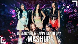 (G) I-DLE & XDINARY HEROES | QUEEN CARD & HAPPY DEATH DAY MASHUP
