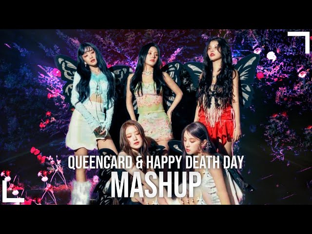 (G) I-DLE & XDINARY HEROES | QUEEN CARD & HAPPY DEATH DAY MASHUP class=