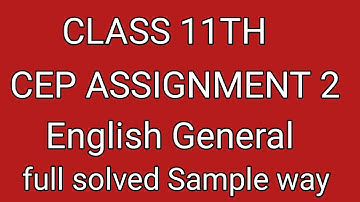Class 11th CEP English Assignment 2Solved 11th English general CEP Assignment 2full solved 