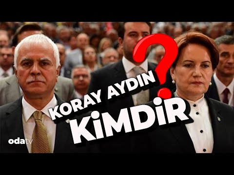 İYİ Parti Genel Başkan Adayı Koray Aydın Kimdir?