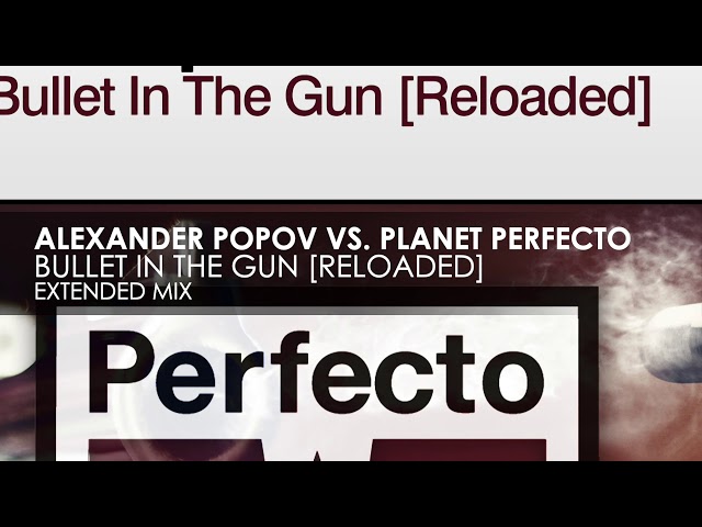 Alexander Popov vs Planet Perfecto - Bullet In The Gun