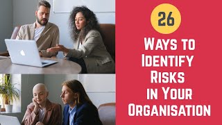 26 Ways to Identify Risks in Your Organisation (Risk Identification and Risk Management)