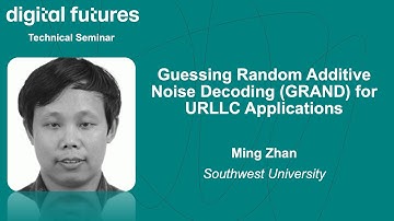 Ming Zhan - Guessing Random Additive Noise Decoding (GRAND) for URLLC Applications