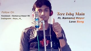 Tere Ishq Main { Ek Waari } - Sad Album | Ramanuj Keyur | Bilal Amir |