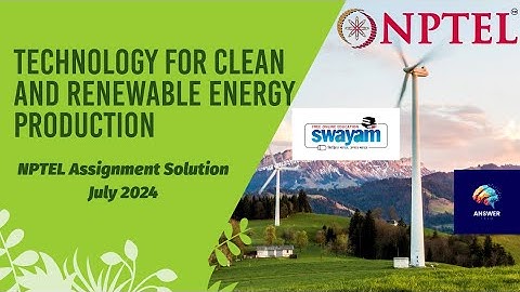 Technologies for Clean and Renewable Energy Production 05 | NPTEL Assignment Solutions | July 2024