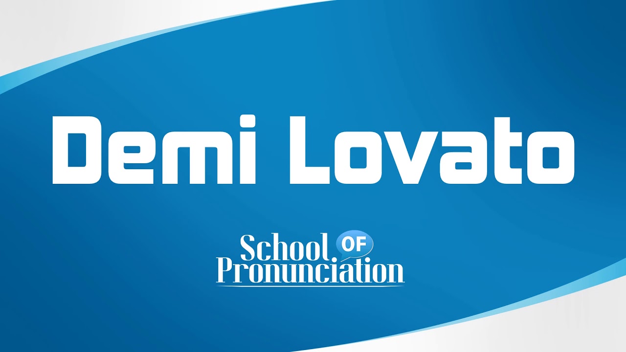 Learn How To Pronounce Demi Lovato YouTube