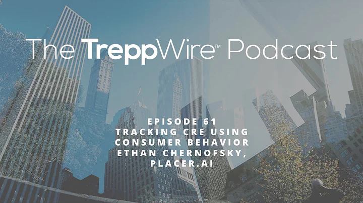 Follow the Feet, Tracking CRE Performance Using Consumer Behavior ft. Ethan Chernofsky, Placer.ai