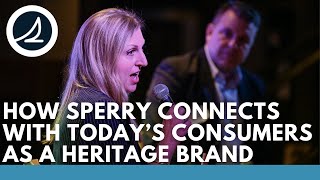 How Sperry Connects with Today’s Consumers as a Heritage Brand