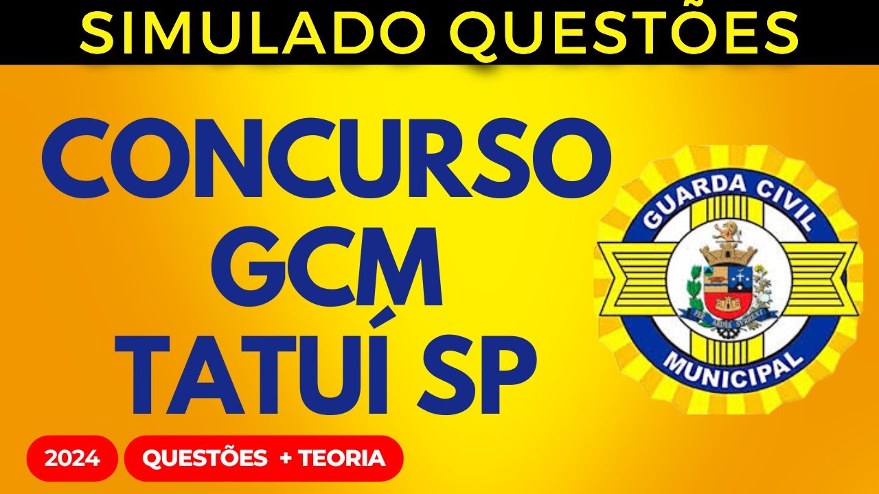 SIMULADO QUESTÕES Concurso Público GCM Tatuí SP 2024 Aula 04 Conhecimentos Específicos