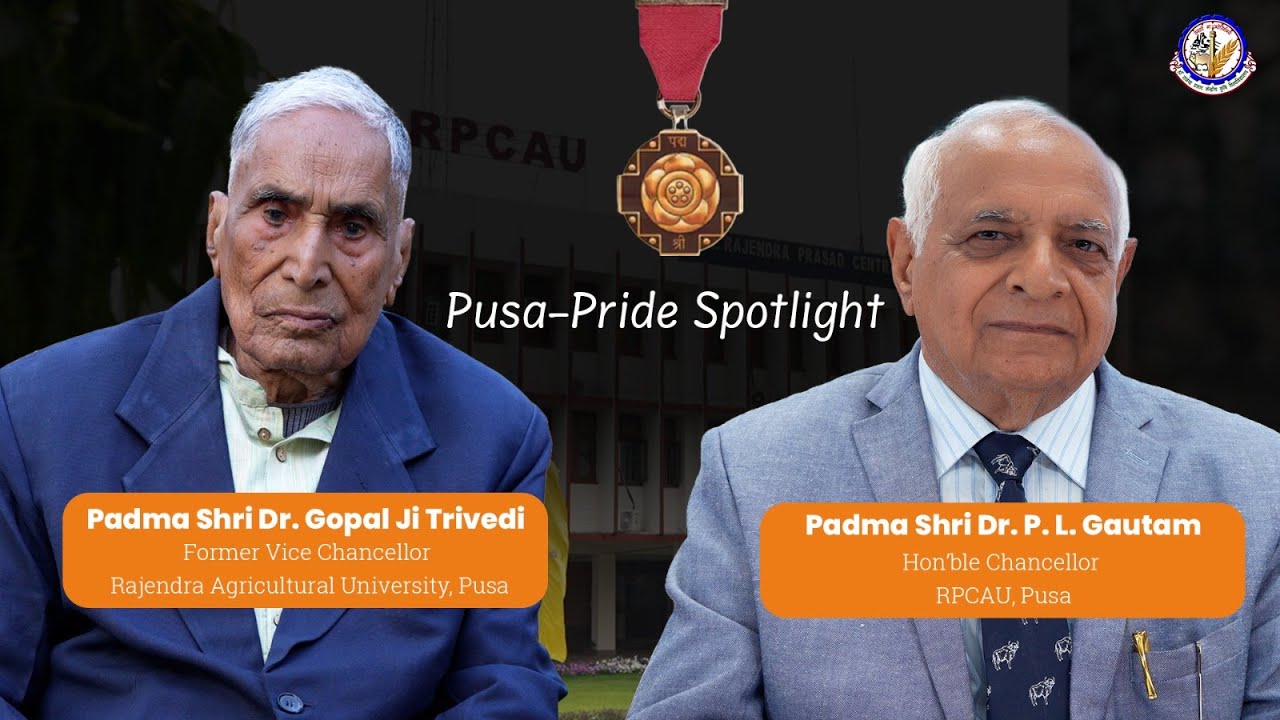 Pusa Pride Spotlight | Padma Shri 2026 | Dr  G. Trivedi | Dr. P L Gautam