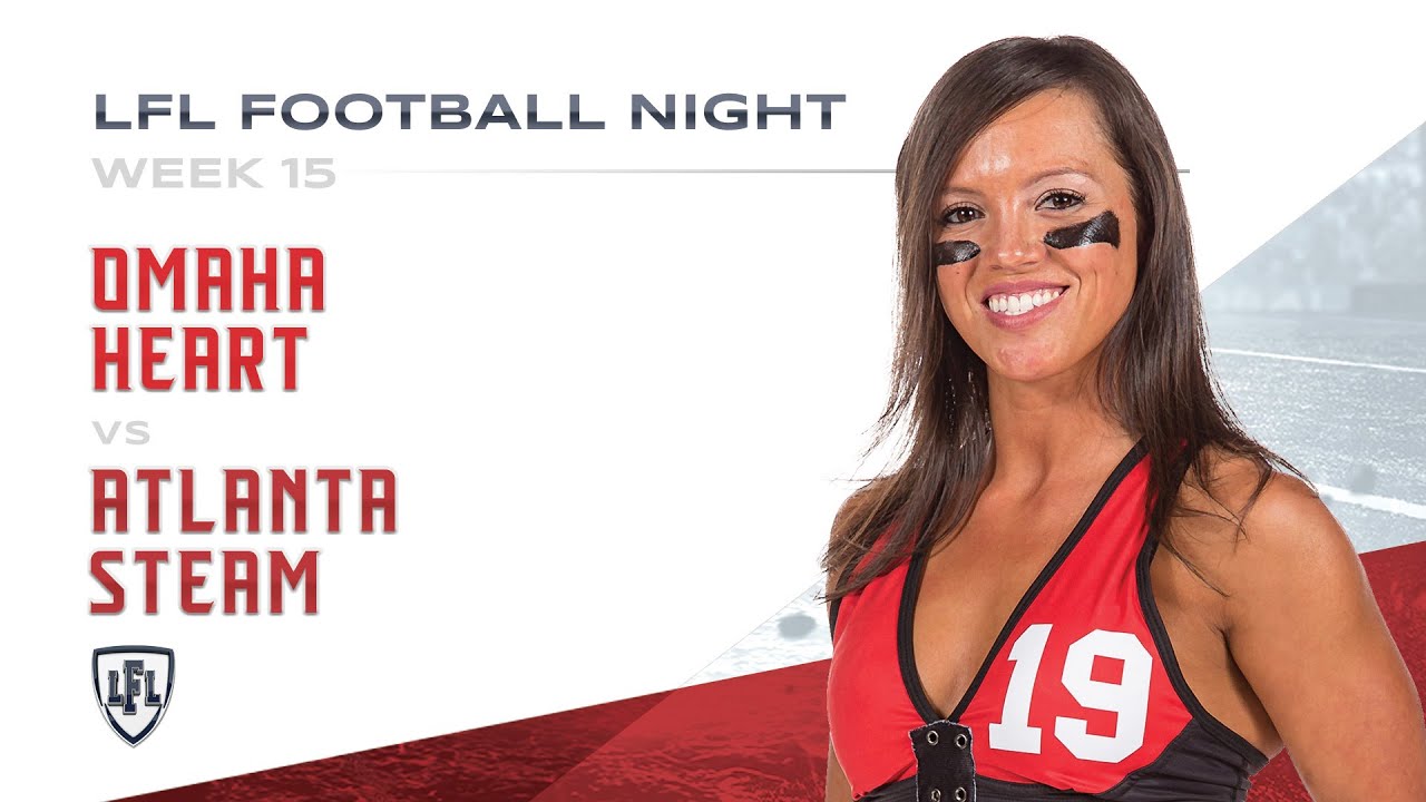 LFL | 2019 | WEEK 15 | OMAHA HEART VS ATLANTA STEAM