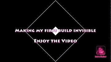 Making My First Build Invisible