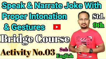 Speak & Narrate Joke With Proper Intonation & Gestures : Bridge Course : Activity No: 03 Std.9th