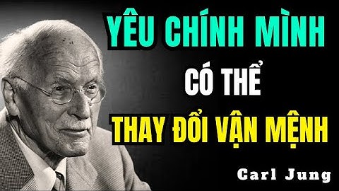Bí Mật Nội Tâm: Vì Sao Yêu Chính Mình Có Thể Thay Đổi Vận Mệnh | Carl Jung