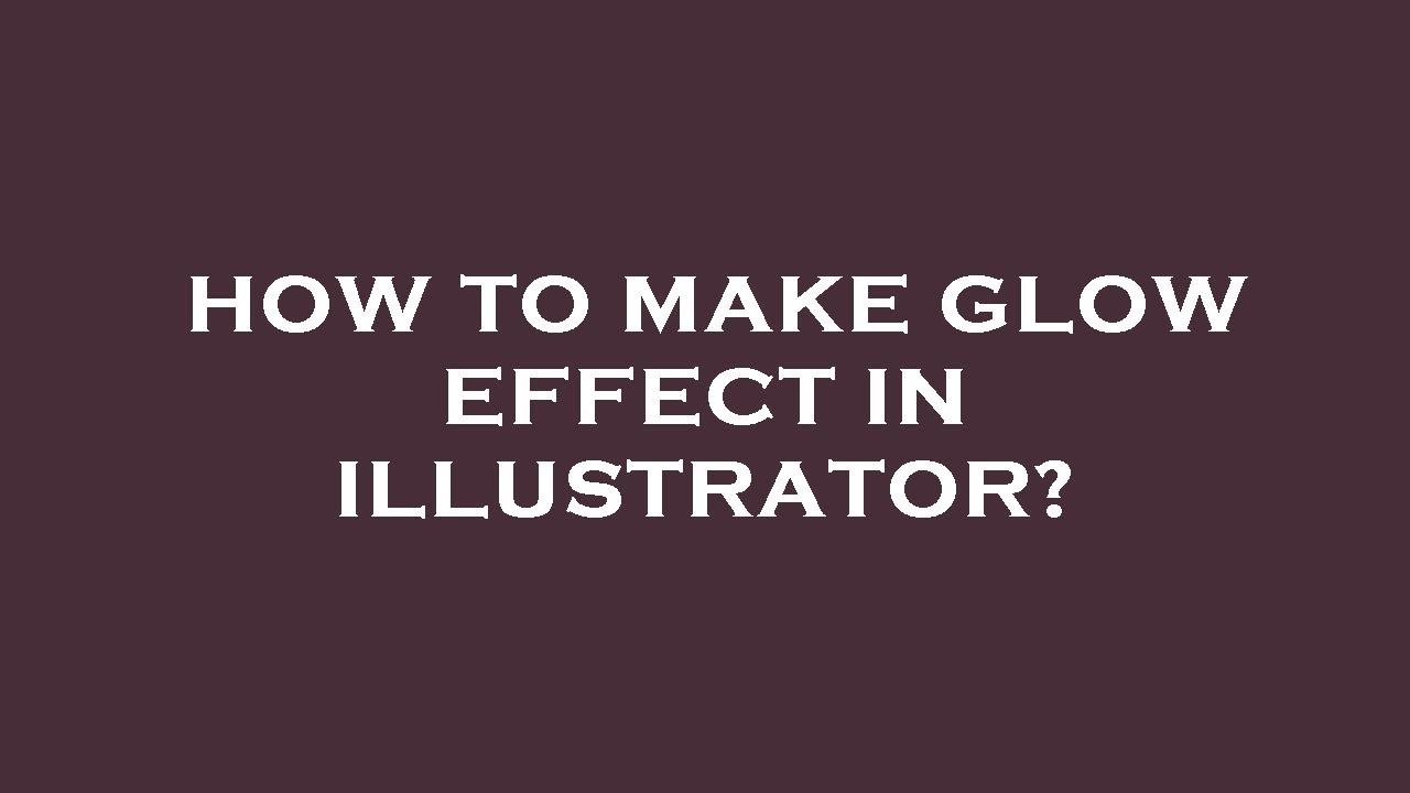 how-to-make-glow-effect-in-illustrator-youtube