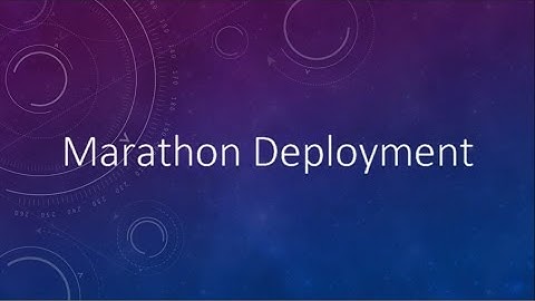 Marathon Deployment Overview