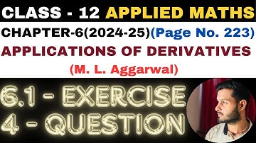 4 Q Ex6.1 l Chapter6 l APPLICATIONS OF DERIVATIVES l Class 12th Applied Maths l M L Aggarwal 2024-25