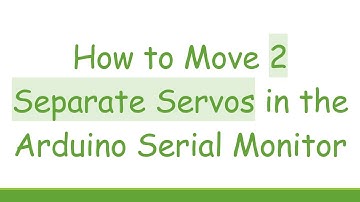 How to Move 2 Separate Servos in the Arduino Serial Monitor