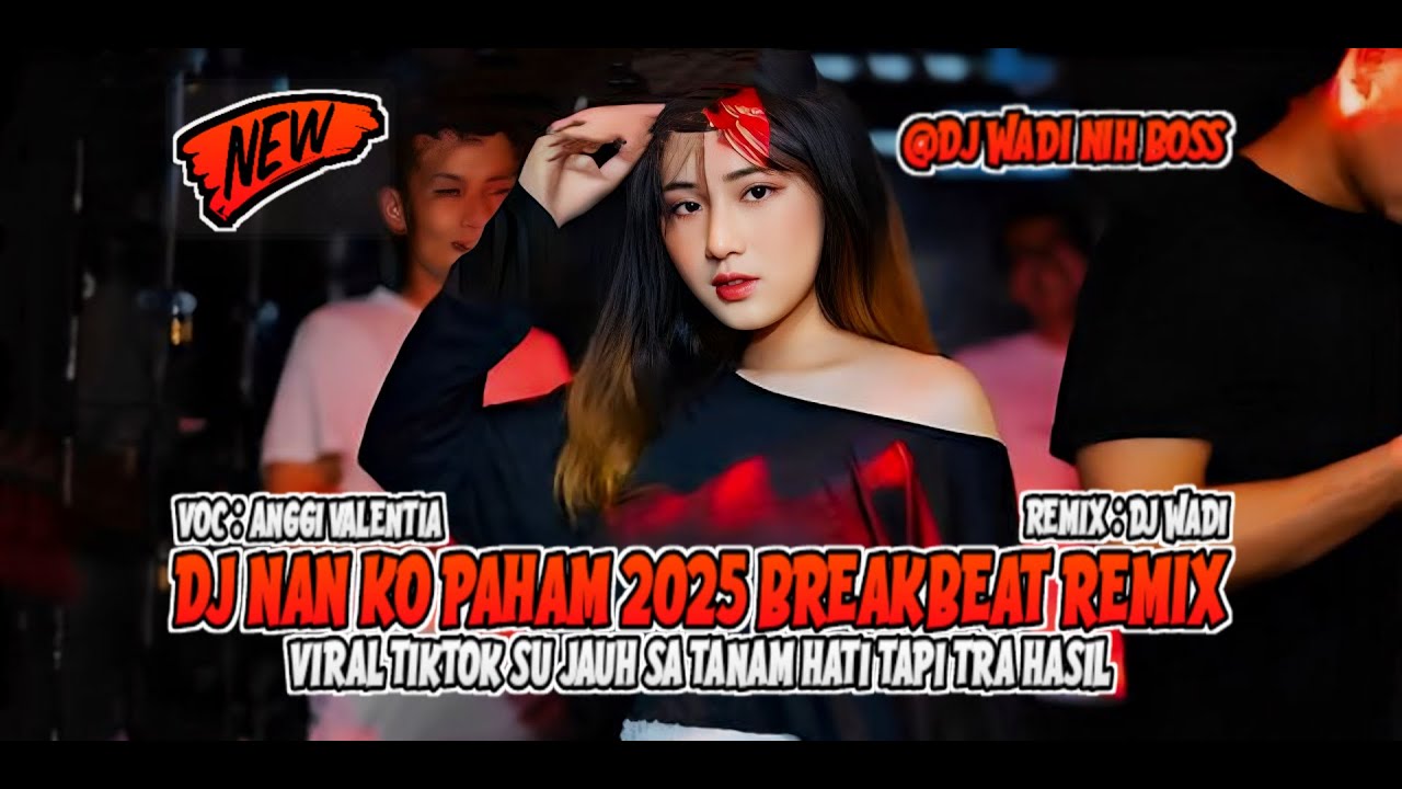 DJ NAN KO PAHAM 2025 BREAKBEAT REMIX VIRAL TIKTOK TERBARU [ DJ WADI BREAKBEAT OFFICIAL ]