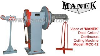 Manek - Continuous Coiling Machine / Dead Coiler Model: MCC-12