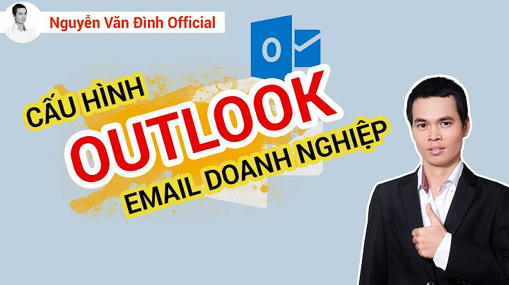 Hướng dẫn cấu hinh outlook theo mail của doanh nghiệp