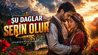 Şu Dağlar Serin Olur - Anadolu'nun Şarkıları 