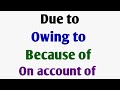 How to use owing to | due to | because of | on account of | differences between owing, due part 64.