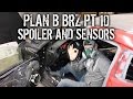 Plan B BRZ Pt 10 - Spoiler Install And Checking Sensors