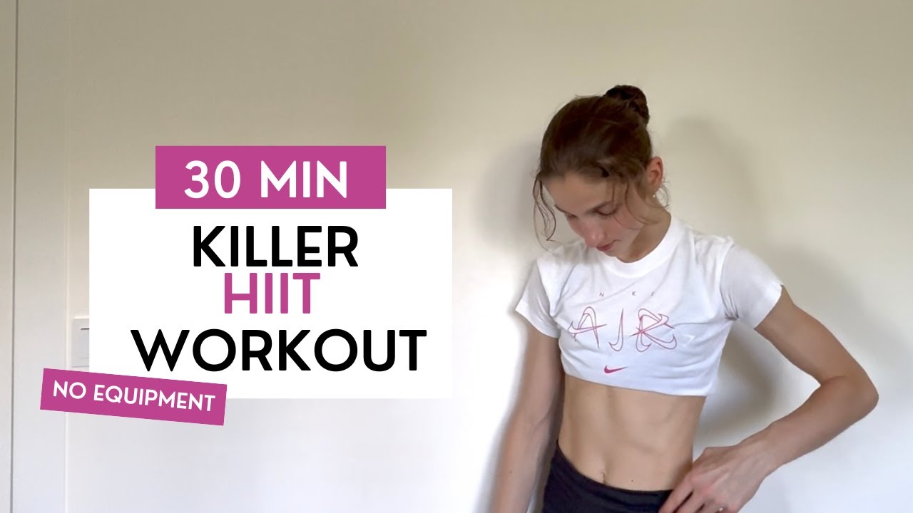 30 MIN KILLER HIIT WORKOUT – Full Body Burn | No Equipment, No Repeat ...